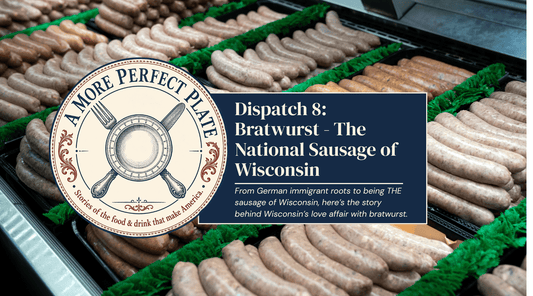 A More Perfect Plate #8 - Bratwurst: The National Sausage of Wisconsin - Lake Geneva Country Meats