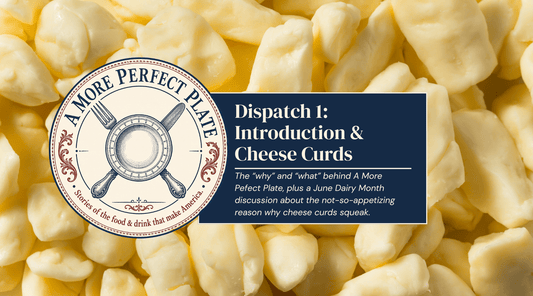 A More Perfect Plate Dispatch #1: Introduction & Cheese Curds - Lake Geneva Country Meats