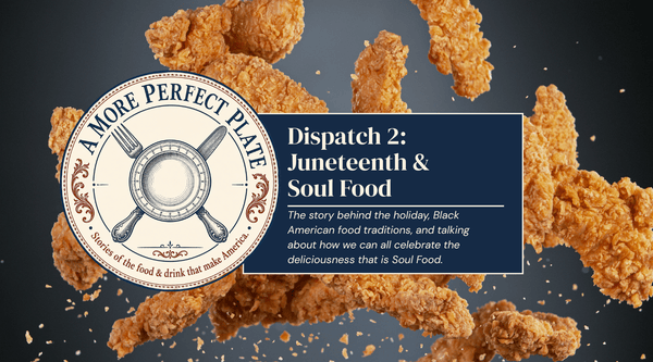 A More Perfect Plate Dispatch #2: Juneteenth & Soul Food - Lake Geneva Country Meats