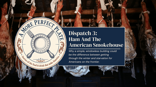 A More Perfect Plate Dispatch #3: Ham & The American Smokehouse - Lake Geneva Country Meats