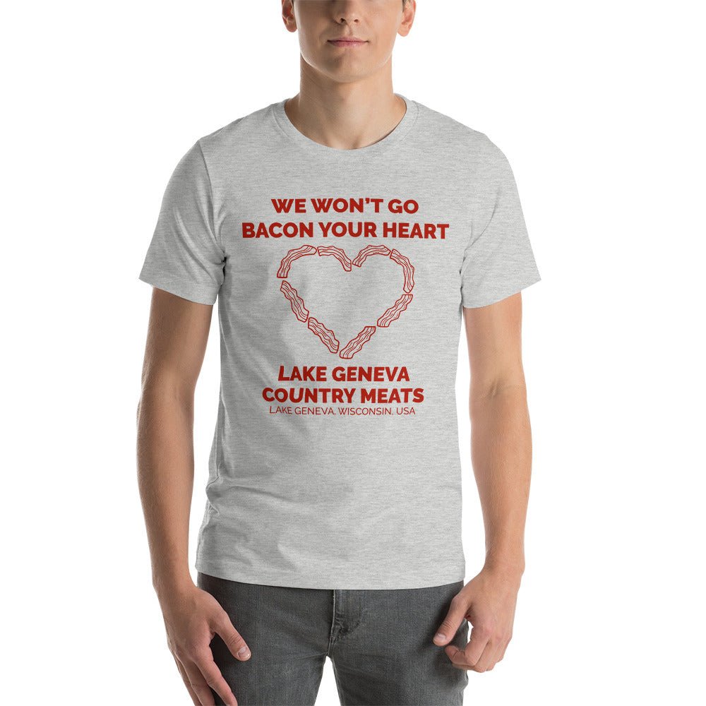 LGCM We Won't Go Bacon Your Heart Unisex T-Shirt - LGCM Dev
