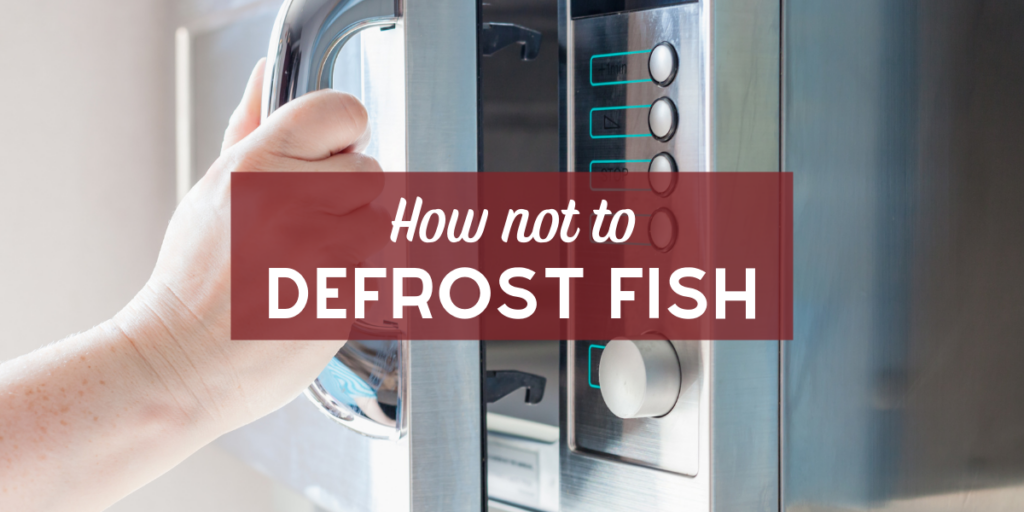 how not to defrost fish